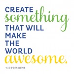 Monday Mantra: Create Something Awesome