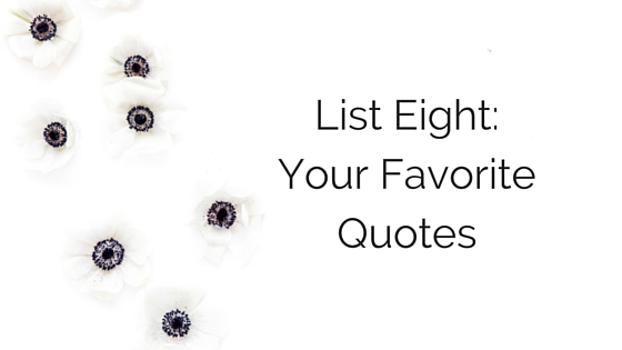 52 Lists Project / List 8 Your Favorite Quotes