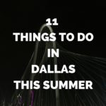 11 Things to do in Dallas this Summer