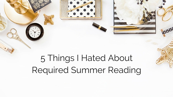 5 Things I Hated About Required Summer Reading