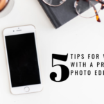 5 Tips for Working with a Private Photo Editor