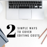 2 Simple Ways to Cover Editing Costs