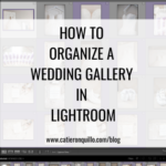 How to Organize a Wedding Gallery in Lightroom