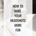 How to Make Your Headshots More Fun