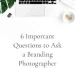 6 Important Questions to Ask a Branding Photographer