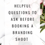 Helpful Questions To Ask Before Booking A Branding Shoot